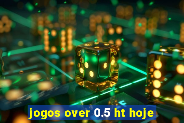jogos over 0.5 ht hoje
